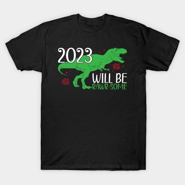 Funny New Year 2023 Kids Dinosaur T-Rex, 2023 Will Be Rawr-Some T-Shirt by mcoshop